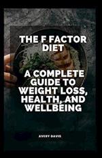 The F Factor Diet: A Complete Guide to Weight Loss, Health, and Wellbeing 