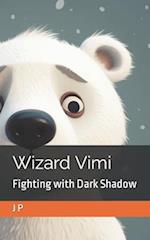 Wizard Vimi: Fighting with Dark Shadow 