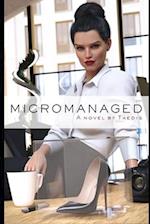 Micromanaged: (Shrinking Man Femdom Erotica) 