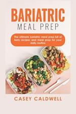 Bariatric Meal Prep: The ultimate Bariatric Meal Prep full of easy but tasty recipes! 