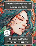 Mindful Coloring Book for Women and Girls: 50 Inspiring Quotes "YOU ARE LIMITLESS!" 