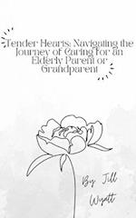 Tender Hearts: Navigating the Journey of Caring for an Elderly Parent or Grandparent 