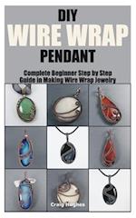 DIY WIRE WRAP PENDANT : Complete Beginner Step by Step Guide in Making Wire Wrap Jewelry 