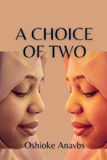A CHOICE OF TWO: A Battle for Love, a Heartbreak and a Hope 