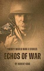 Echos of War: Twenty World War II Stories 