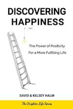 Discovering Happiness: The Power of Positivity for a More Fulfilling Life 