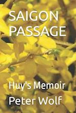 SAIGON PASSAGE: Huy's Memoir 