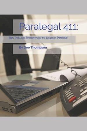 Paralegal 411: Tips, Tricks, and Timesavers for the Litigation Paralegal