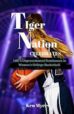 TIGER NATION CELEBRATES: LSU's Unprecedented Dominance in Women's College Basketball 