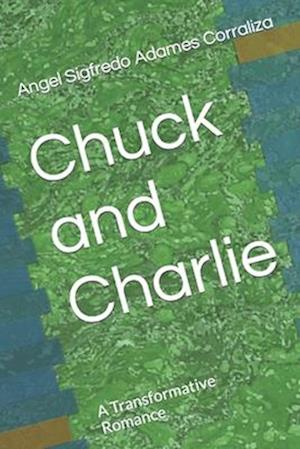 Chuck and Charlie: A Transformative Romance