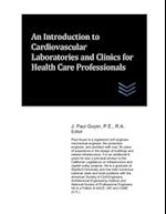 An Introduction to Cardiovascular Laboratories and Clinics for Health Care Professionals 