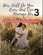 How Well Do You Know And Can Manage Her 3. : Important Things To Know Before You Begin To Love Her 3 