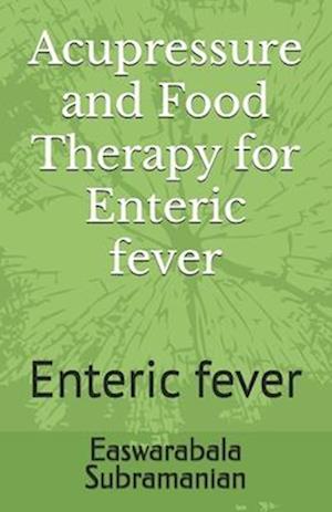 Acupressure and Food Therapy for Enteric fever: Enteric fever