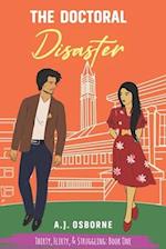 The Doctoral Disaster: Thirty, Flirty, & Struggling: Book One 