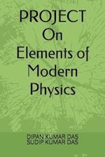 PROJECT ON Elements of Modern Physics 