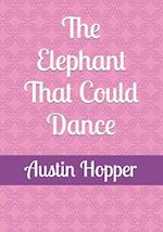 The Elephant That Could Dance 