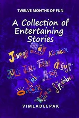 A Collection of Entertaining Stories: Twelve Months of Fun