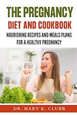 The pregnancy Diet And Cookbook: Nourishing Recipes and Meal Plans for a Healthy Pregnancy 