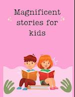 Magnificent stories for kids 