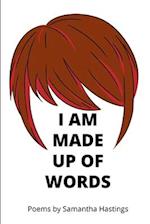 I am Made Up of Words: Poems by Samantha Hastings 