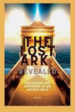 The Lost Ark Revealed: Unlocking the Mysteries of an Ancient Relic 