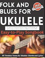 Folk and Blues for Ukulele: Easy-to-Play Songbook 