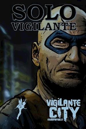 Solo Vigilante: Solo Roleplaying Survive This!! Vigilante City