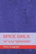 SPICE GIRLS: "W" is for "WANNABE" 