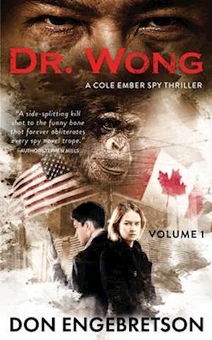 Dr. Wong-A Cole Ember Spy Thriller: Volume 1