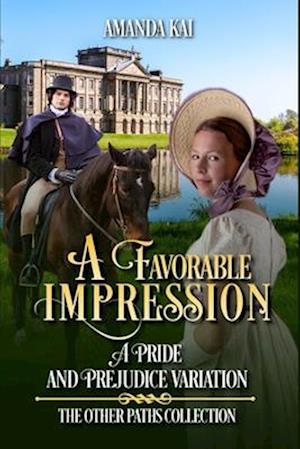 A Favorable Impression: A Pride and Prejudice Variation