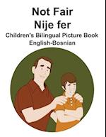 English-Bosnian Not Fair / Nije fer Children's Bilingual Picture Book 