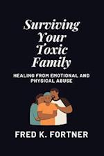 Surviving Your Toxic Family: Healing From Emotional and Physical Abuse 