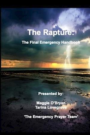 The Rapture: the Final Emergency: End Times --- Tribulation