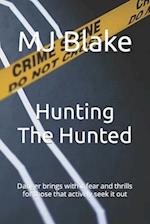Hunting The Hunted: Danger brings with it fear and thrills for those that actively seek it out 