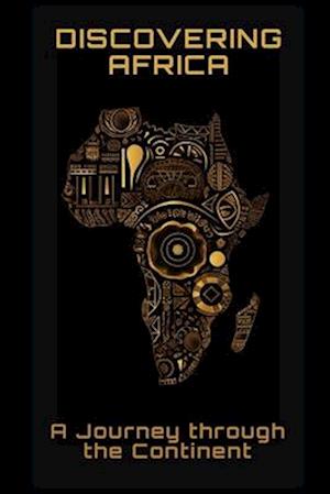 Discovering Africa: A Journey Through the Continent