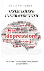 Unleashing Inner Strength: The Ultimate Guide to Overcoming Anxiety and Depression 