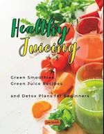 HEALTHY JUICING: Green Smoothies _Green Juice Recipes and Detox Plans for Beginners 