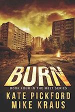 BURN - Melt Book 4: (A Thrilling Post-Apocalyptic Survival Series) 