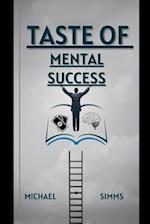 Taste Of Mental Success : A Guide To Mental Transformation & Failure Rehabilitation 