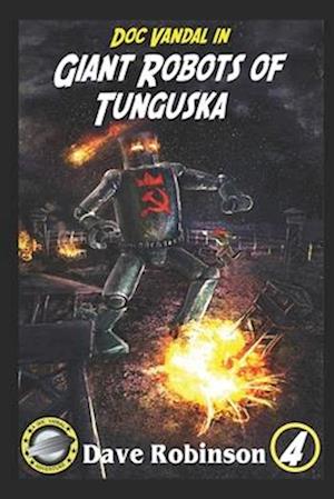 Giant Robots of Tunguska: A Doc Vandal Adventure