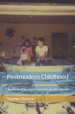 Postmodern Childhood: Memories Of My Youth From The Late 20Th Century 