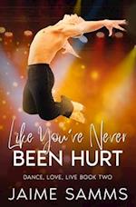 Like You've Never Been Hurt: Dance, Love, Live Book Two 