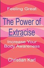 The Power Of Extracise: Increase Your Body Awareness 