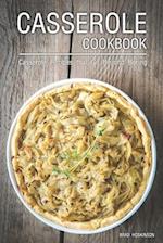 Casserole Cookbook: Casserole Recipes that Go Beyond Boring 