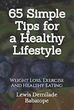 65 Simple Tips For A Healthy Lifestyle: Weight Loss, Exercise And Healthy Eating 
