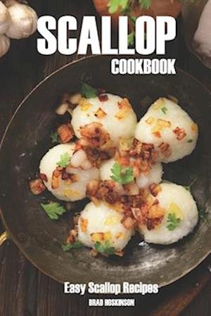 Scallop Cookbook: Easy Scallop Recipes