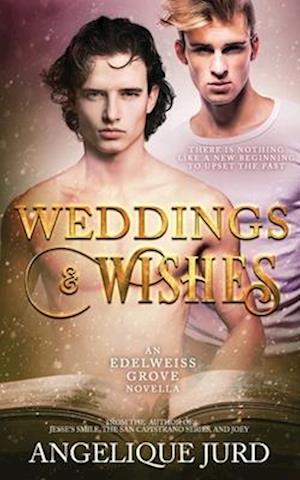 Weddings & Wishes: An Edelweiss Grove Novella