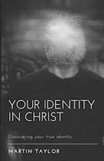 Your Identity in Christ: Discovering your true identity 