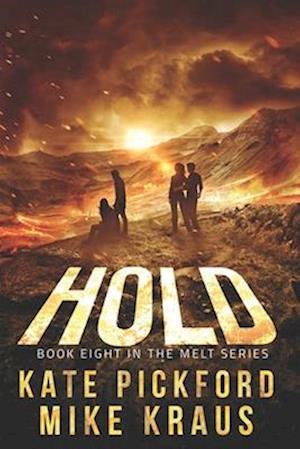 HOLD - MELT Book 8: (A Thrilling Post-Apocalyptic Survival Series)