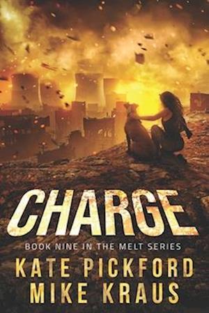 CHARGE - MELT Book 9: (A Thrilling Post-Apocalyptic Survival Series)